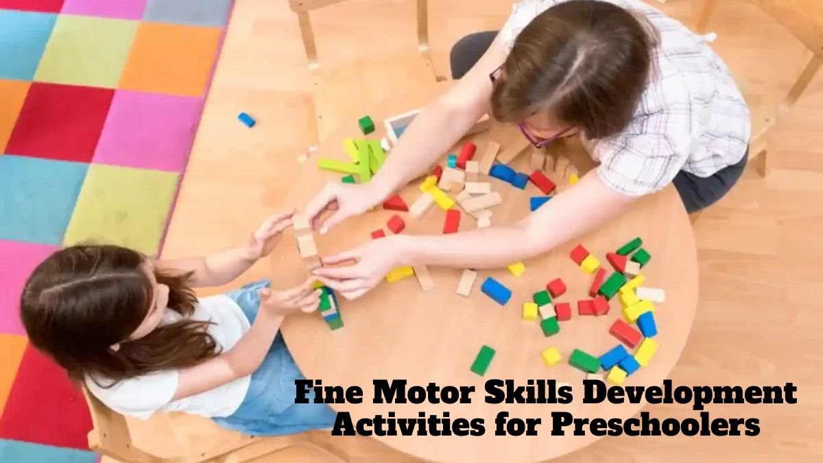 Fine Motor Skills Development Activities for Preschoolers