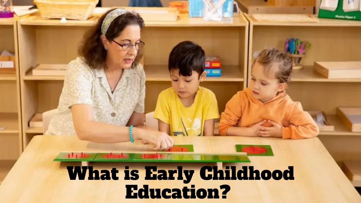 What is Early Childhood Education? A Complete Beginner’s Guide